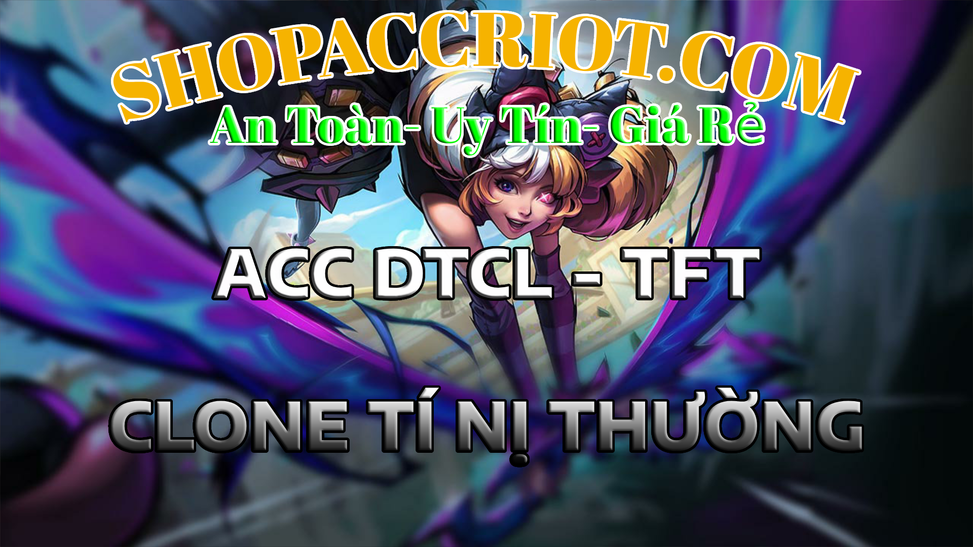 Acc TFT TÍ NỊ XANH - Tài khoản TFT giá rẻ tại ShopAccRiot
